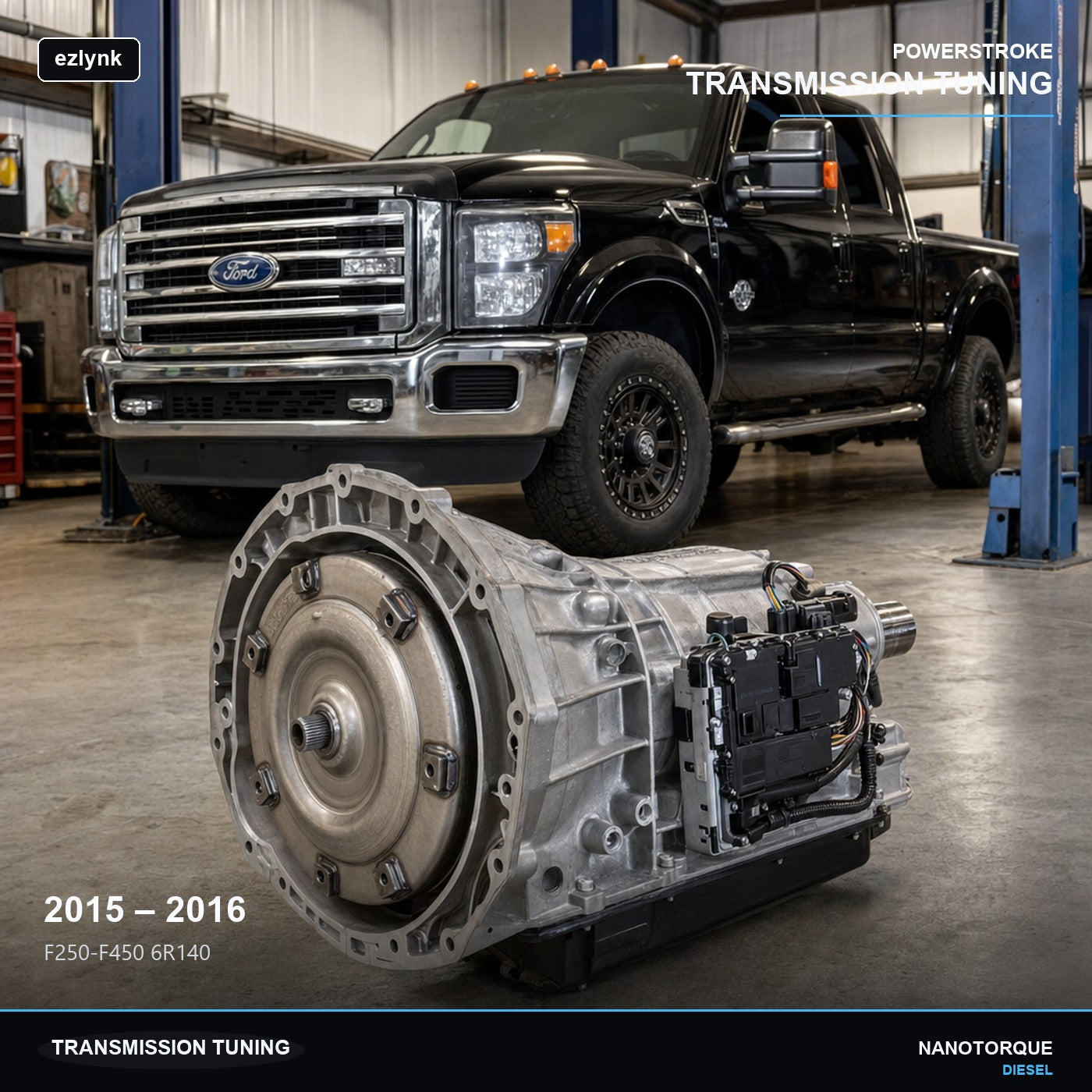 2015-2016 F250-F450 6R140 Transmission Tuning (ezlynk) — Nano Torque Diesel
